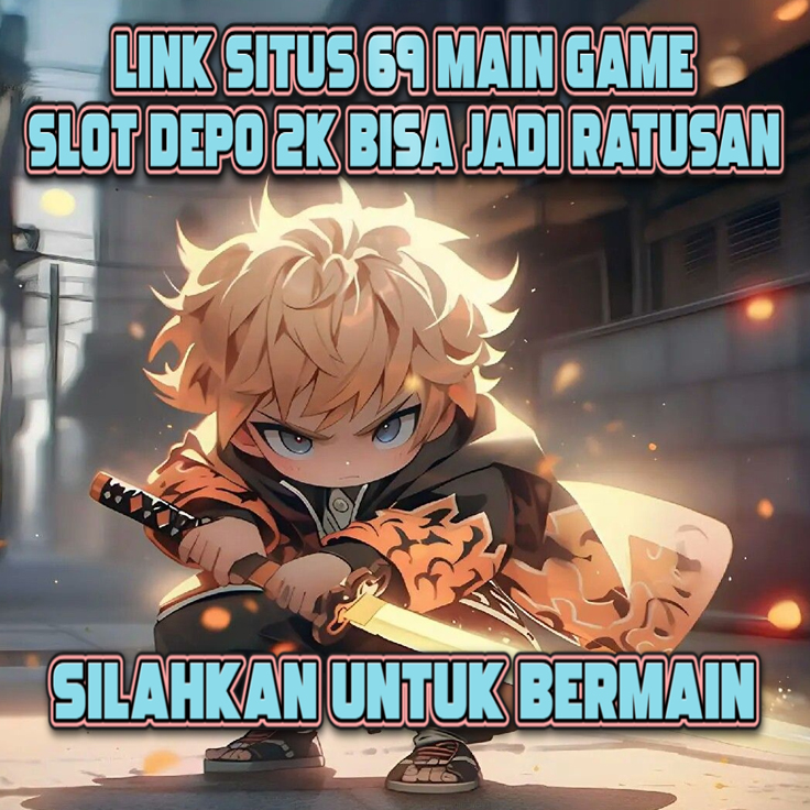 Dermaga69 : Link Situs 69 Main Game Slot Depo 2k Bisa Jadi Ratusan image 1